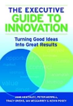 Hardcover The Executive Guide to Innovation: Turning Good Ideas Into Great Results Book