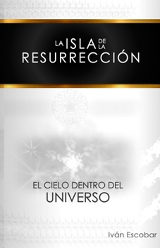 Paperback La isla de la Resurrección: El Cielo dentro del Universo [Spanish] Book