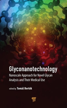 Hardcover Glyconanotechnology: Nanoscale Approach for Novel Glycan Analysis and Their Medical Use Book