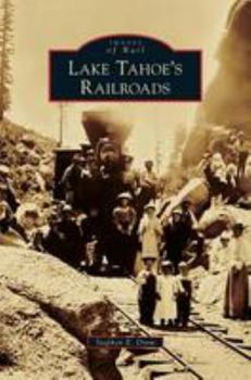 Lake Tahoe's Railroads - Book  of the Images of Rail