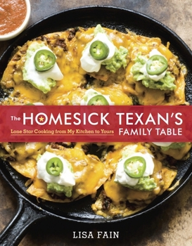 Hardcover The Homesick Texan's Family Table: Lone Star Cooking from My Kitchen to Yours [A Cookbook] Book