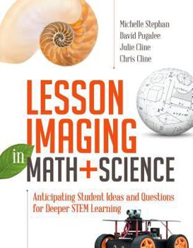 Paperback Lesson Imaging in Math and Science: Anticipating Student Ideas and Questions for Deeper Stem Learning Book