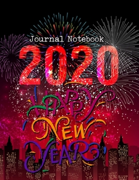 Happy New Year 2020 Journal Notebook: Journal, Diary, New Year Gift (100 Pages, Blank, 8.5 x 11) Lined Notebook.: Happy New Year 2020/ Journal Diary/New Year Gift Lined Notebook