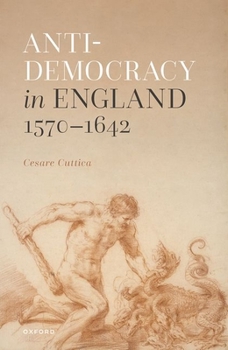 Hardcover Anti-Democracy in England 1570-1642 Book