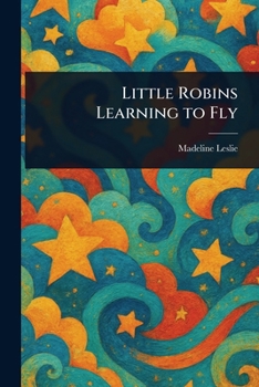 Paperback Little Robins Learning to Fly Book