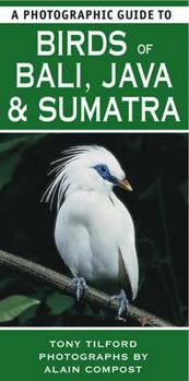 Paperback A Photographic Guide to Birds of Java, Sumatra and Bali. Tony Tilford Book