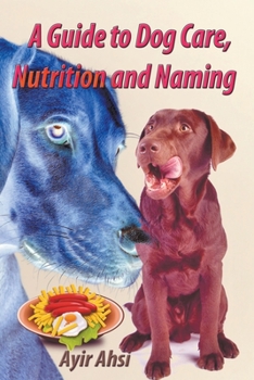 Paperback A Guide to Dog Care, Nutrition and Naming Book