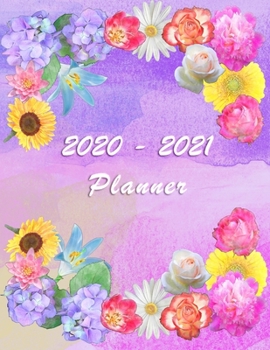 2020 - 2021 - Two Year Planner: Academic and Student Daily and Monthly Planner - July 2020 - June 2021 - Organizer & Diary - To do list - Notes - ... Watercolor sketches and Flower composition