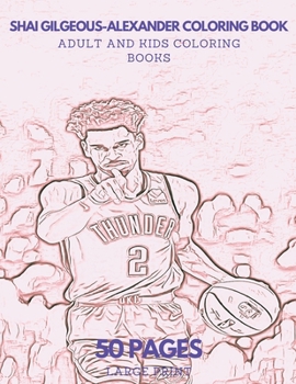 Paperback Shai Gilgeous-Alexander Coloring Book: 50 pages - Ideal for Kids and Adults Book