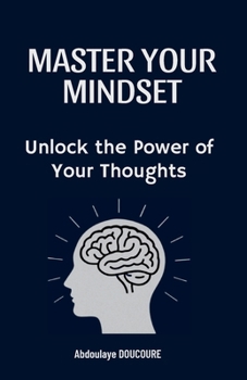 Paperback Master your mindset: Unlock the Power of Your Thoughts Book