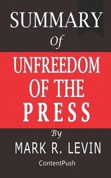 Paperback Summary of Unfreedom of the Press by Mark R. Levin Book