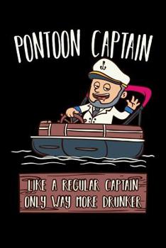 Paperback Pontoon Captain Lika A Regular Captain Only More Drunker: 120 Pages I 6x9 I Music Sheet I Funny Boating, Sailing & Vacation Gifts Book