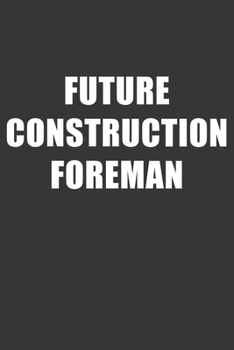 Paperback Future Construction Foreman Notebook: Lined Journal, 120 Pages, 6 x 9, Affordable Gift For Student, Future Dream Job Journal Matte Finish Book