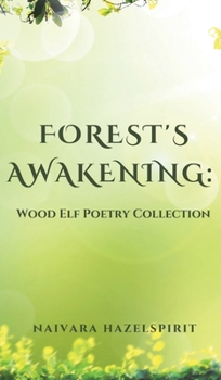 Hardcover Forest's Awakening: Wood Elf Poetry Collection Book