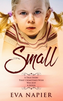 Paperback Small: A true story that I sometimes wish was just a novel Book