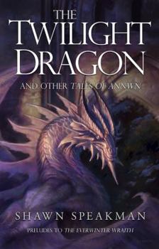 The Twilight Dragon & Other Tales of Annwn - Book #1.5 of the Annwn Cycle