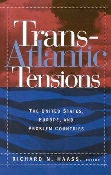 Paperback Trans-Atlantic Tensions: The United States, Europe, and Problem Countries Book
