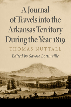 Paperback A Journal of Travels Into the Arkansas Territory During the Year 1819: Volume 66 Book