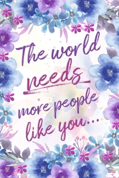Paperback The World Needs More People Like You...: Retirement or Parting Gift Notebook Book