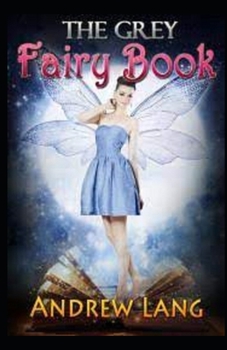 Paperback The Grey Fairy Book by Andrew Lang childern fairy book by andrew lang: ( illustrated edition) Book