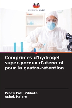 Paperback Comprimés d'hydrogel super-poreux d'aténolol pour la gastro-rétention [French] Book