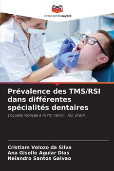 Prévalence des TMS/RSI dans différentes spécialités dentaires (French Edition)