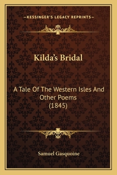 Paperback Kilda's Bridal: A Tale of the Western Isles and Other Poems (1845) Book