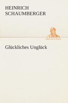 Paperback Glückliches Unglück [German] Book