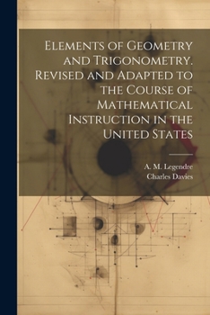 Paperback Elements of Geometry and Trigonometry. Revised and Adapted to the Course of Mathematical Instruction in the United States Book