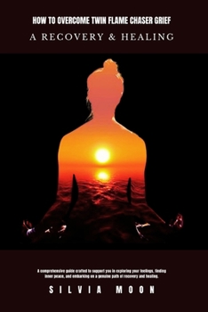 Paperback How to Overcome Twin Flame Chaser Grief: A Recovery & Healing Guide Book
