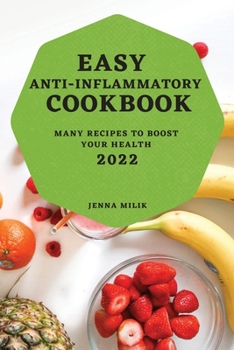 Paperback Easy Anti-Inflammatory Cookbook 2022: Many Recipes to Boost Your Health Book