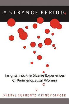 Paperback A Strange Period.: Insights into the Bizarre Experiences of Perimenopausal Women Book