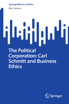 Paperback The Political Corporation: Carl Schmitt and Business Ethics Book