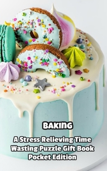 Paperback Baking a Stress Relieving Time Wasting Puzzle Gift Book