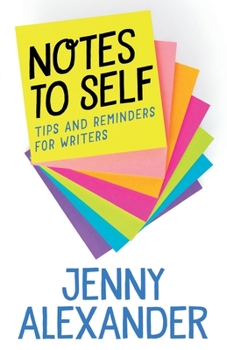 Paperback Notes to Self: Tips and Reminders for Writers Book