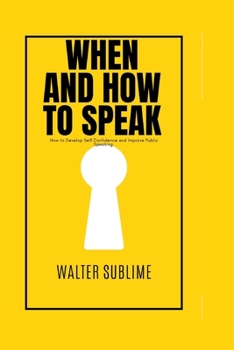 Paperback When and how to speak: How to Develop Self Confidence and Improve Public Speaking Author name Book