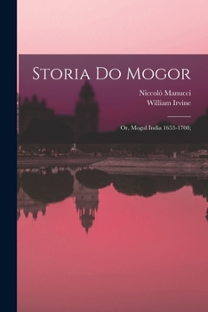 Paperback Storia do Mogor; or, Mogul India 1653-1708; Book
