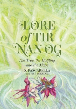 Hardcover Lore of Tir Nan Og: The Tree, the Halfling, and the Mage Book