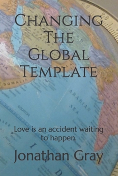 Paperback Changing The Global Template: Love is an accident waiting to happen. Book