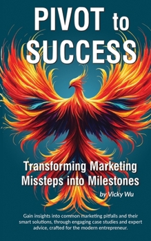 Paperback Pivot to Success: Transforming Marketing Missteps into Milestones Book