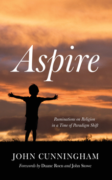 Paperback Aspire: Ruminations on Religion in a Time of Paradigm Shift Book