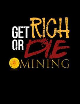 Paperback Get Rich Or Die Mining: Funny Bitcoin Crypto Quotes and Pun Themed College Ruled Composition Notebook Book