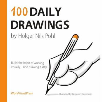 Paperback 100 Daily Drawings: Build the Habit of Working Visually - One Drawing a Day Book