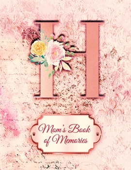 H:  Mom's Book of Memories: A Monogrammed Set of Memory Enhancers to Help your Mother or Grandmother Remember Their Lives