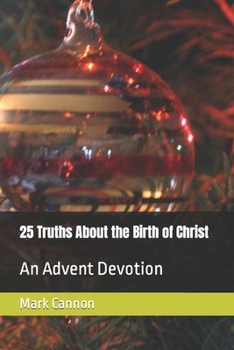 Paperback 25 Truths About the Birth of Christ: An Advent Devotion Book