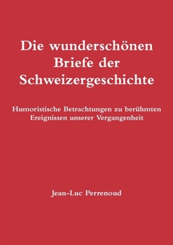 Paperback Die wunderschönen Briefe der Schweizergeschichte [German] Book