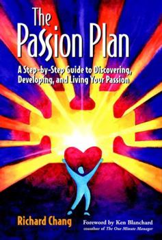 Paperback The Passion Plan: A Step-By-Step Guide to Discovering, Developing, and Living Your Passion Book