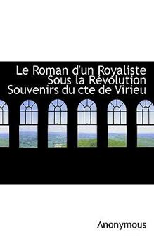 Paperback Le Roman D'Un Royaliste Sous La R Volution Souvenirs Du Cte de Virieu Book