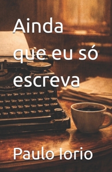 Paperback Ainda que eu só escreva [Portuguese] Book