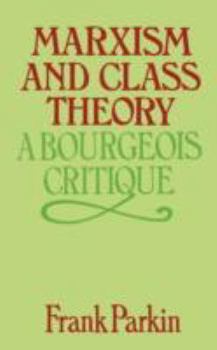 Paperback Marxism and Class Theory: A Bourgeois Critique Book